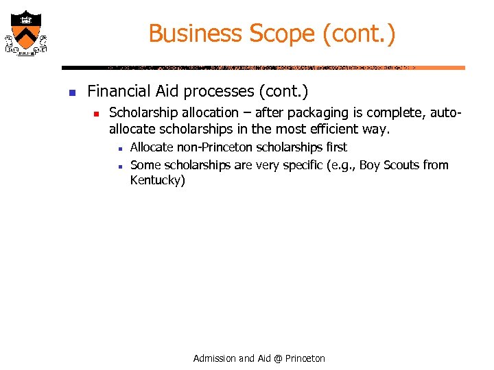 Business Scope (cont. ) n Financial Aid processes (cont. ) n Scholarship allocation –