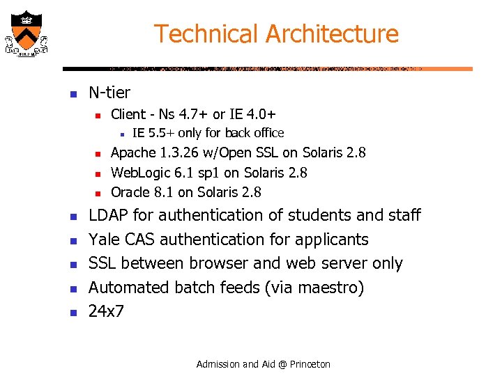 Technical Architecture n N-tier n Client - Ns 4. 7+ or IE 4. 0+