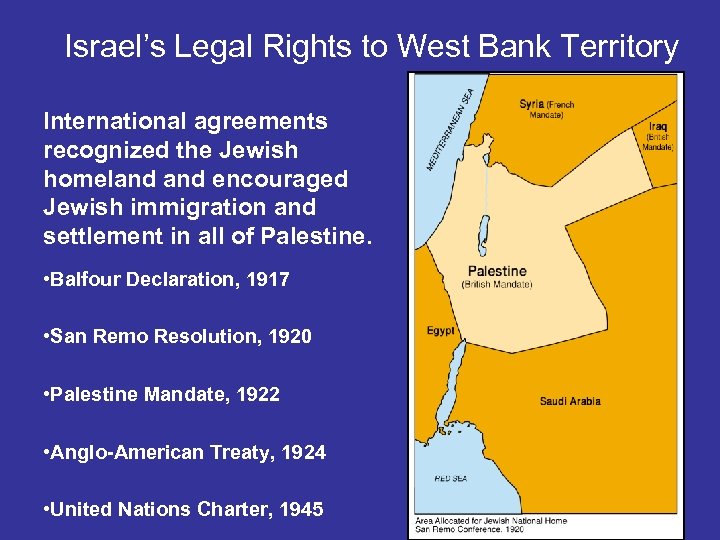 Israel’s Legal Rights to West Bank Territory International agreements recognized the Jewish homeland encouraged