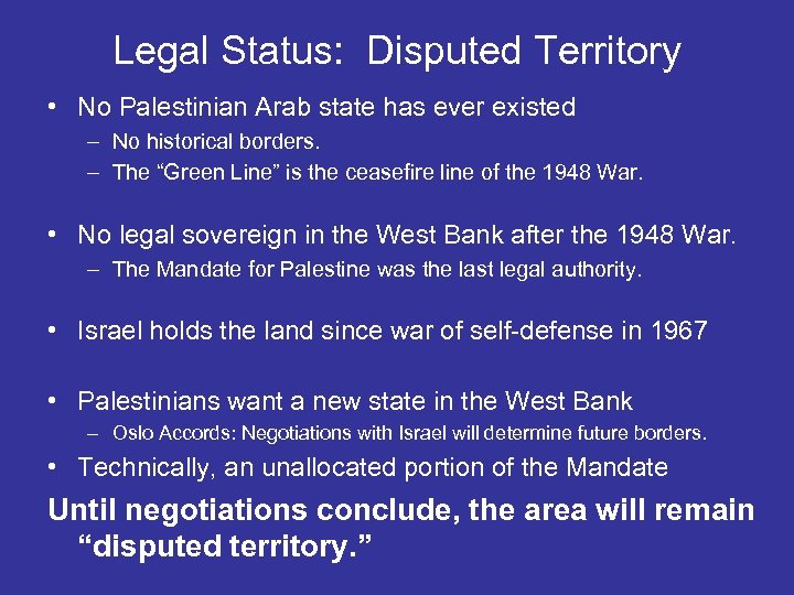 Legal Status: Disputed Territory • No Palestinian Arab state has ever existed – No