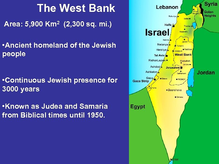 The West Bank Area: 5, 900 Km 2 (2, 300 sq. mi. ) •