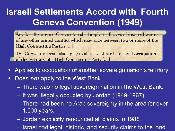 Israeli Settlements Accord with Fourth Geneva Convention (1949) Art. 2. [T]he present Convention shall