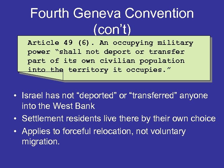 Fourth Geneva Convention (con’t) Article 49 (6). An occupying military power “shall not deport