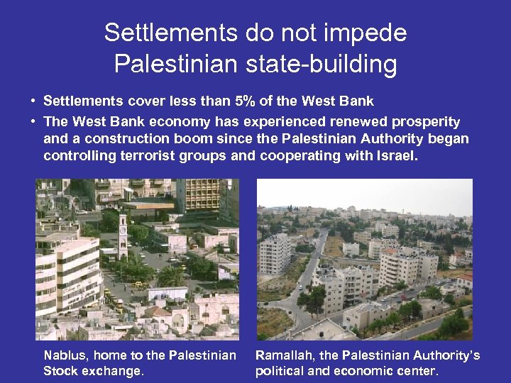 Settlements do not impede Palestinian state-building • Settlements cover less than 5% of the