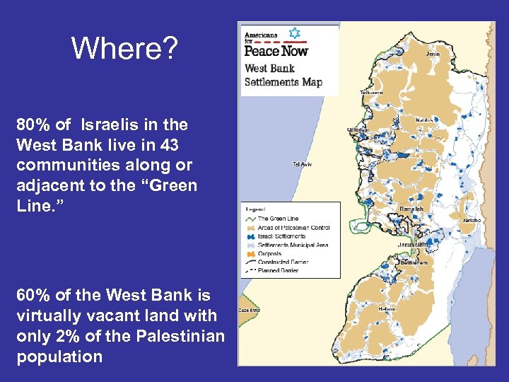 Where? 80% of Israelis in the West Bank live in 43 communities along or