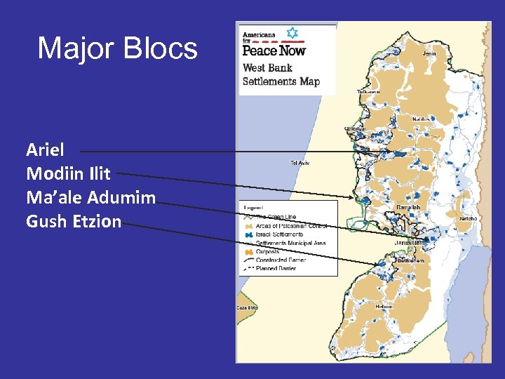 Major Blocs Ariel Modiin Ilit Ma’ale Adumim Gush Etzion 