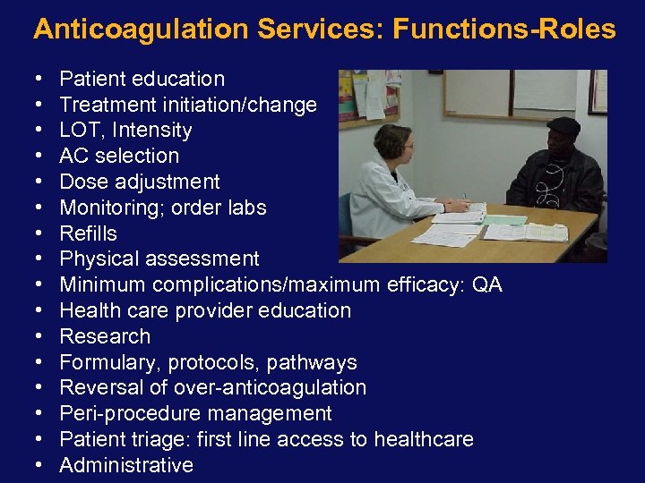 Anticoagulation Services: Functions-Roles • • • • Patient education Treatment initiation/change LOT, Intensity AC