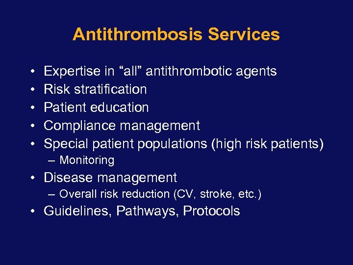 Antithrombosis Services • • • Expertise in “all” antithrombotic agents Risk stratification Patient education