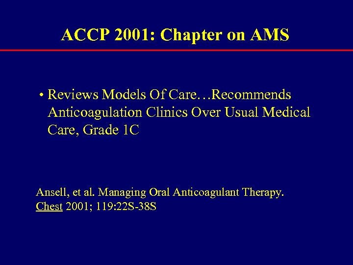 ACCP 2001: Chapter on AMS • Reviews Models Of Care…Recommends Anticoagulation Clinics Over Usual