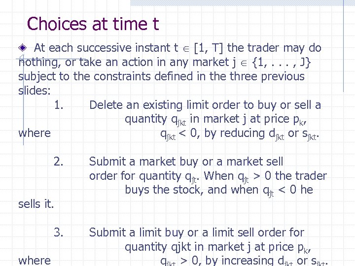 Choices at time t At each successive instant t [1, T] the trader may