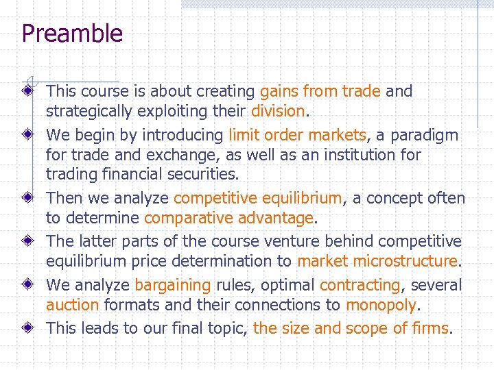 Preamble This course is about creating gains from trade and strategically exploiting their division.
