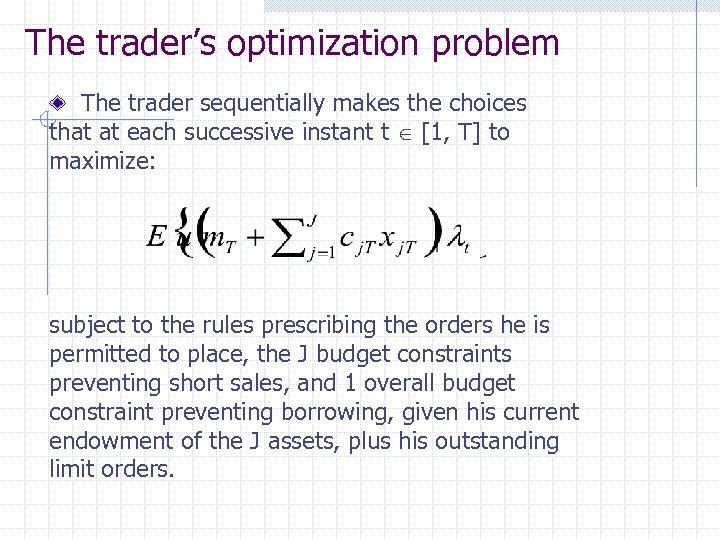 The trader’s optimization problem The trader sequentially makes the choices that at each successive