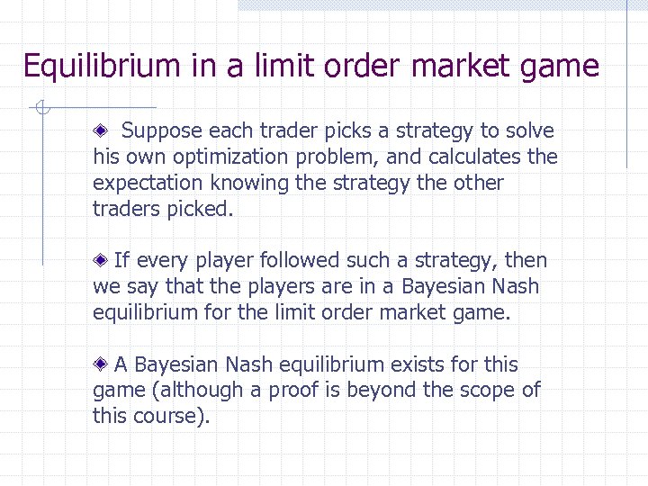 Equilibrium in a limit order market game Suppose each trader picks a strategy to