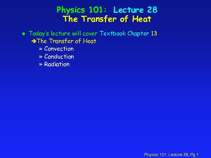 Physics 101: Lecture 28 The Transfer of Heat l Today’s lecture will cover Textbook