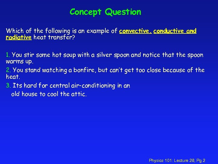 Concept Question Which of the following is an example of convective, conductive and radiative