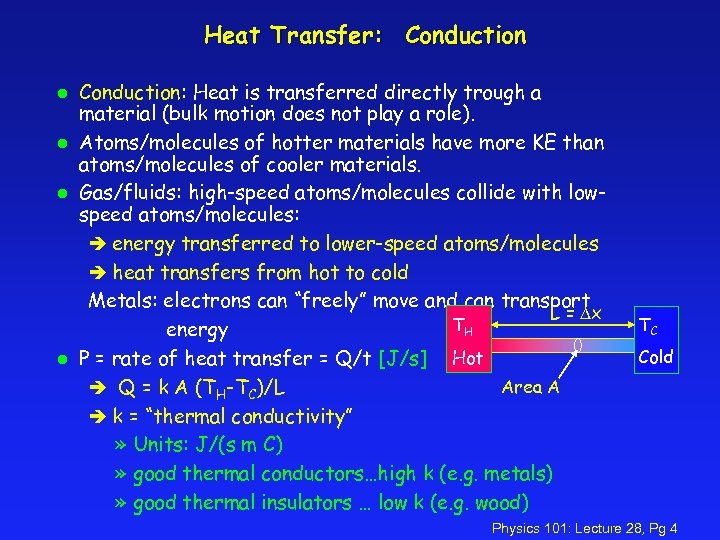 Heat Transfer: Conduction l l Conduction: Heat is transferred directly trough a material (bulk