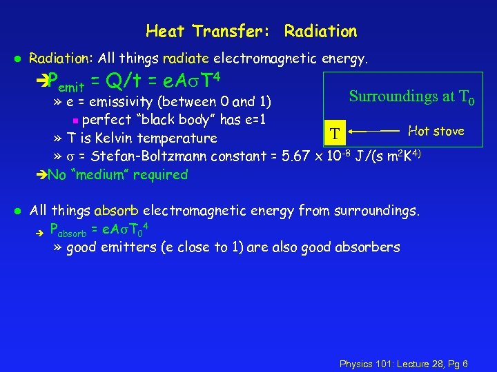 Heat Transfer: Radiation l Radiation: All things radiate electromagnetic energy. è emit = Q/t