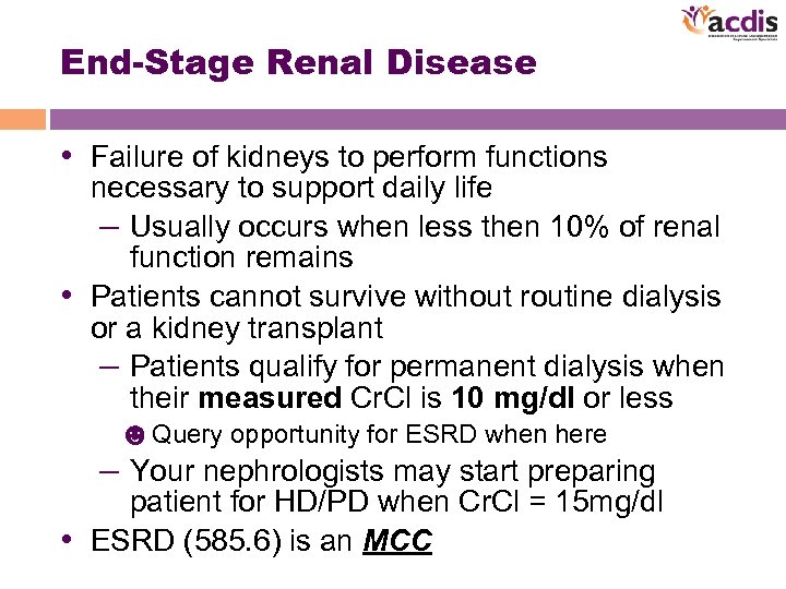 End-Stage Renal Disease • Failure of kidneys to perform functions necessary to support daily