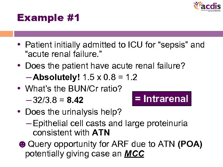 Example #1 • Patient initially admitted to ICU for “sepsis” and “acute renal failure.