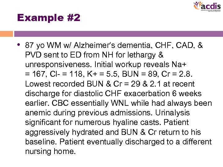 Example #2 • 87 yo WM w/ Alzheimer’s dementia, CHF, CAD, & PVD sent