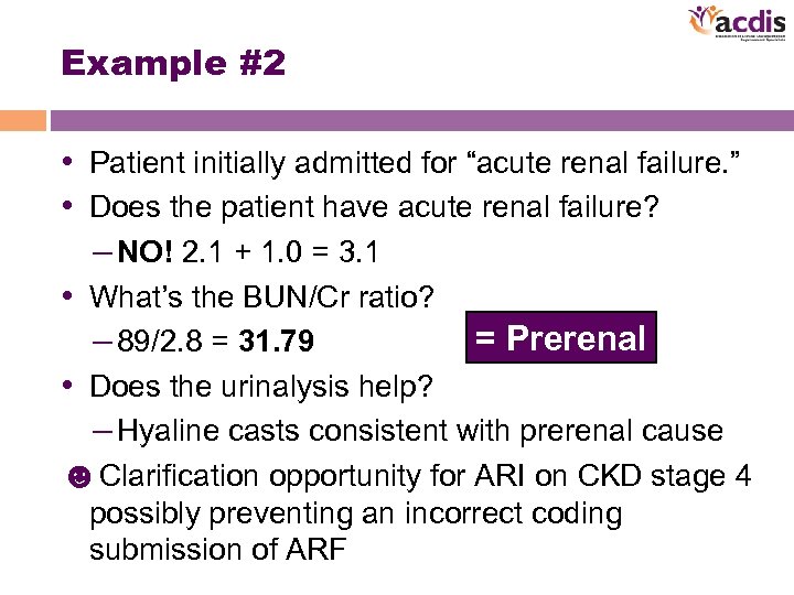 Example #2 • Patient initially admitted for “acute renal failure. ” • Does the