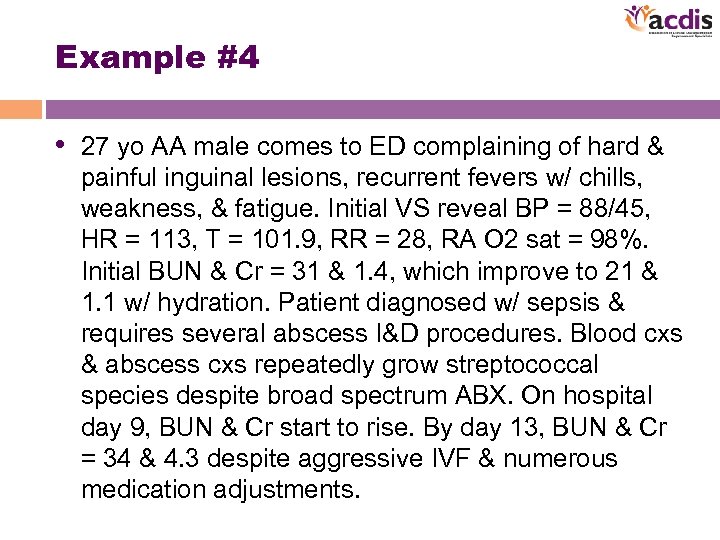 Example #4 • 27 yo AA male comes to ED complaining of hard &