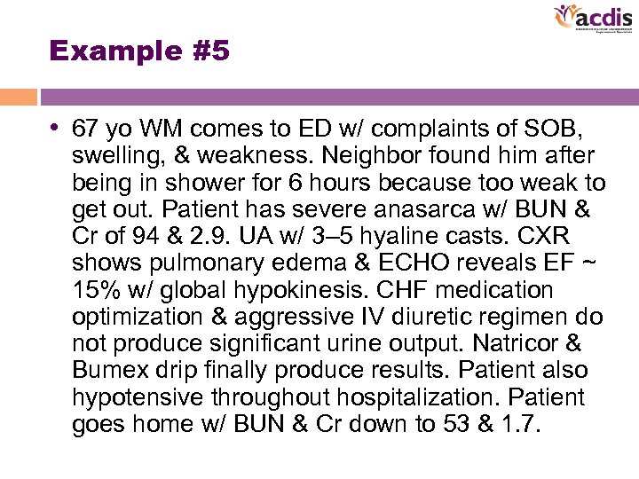 Example #5 • 67 yo WM comes to ED w/ complaints of SOB, swelling,