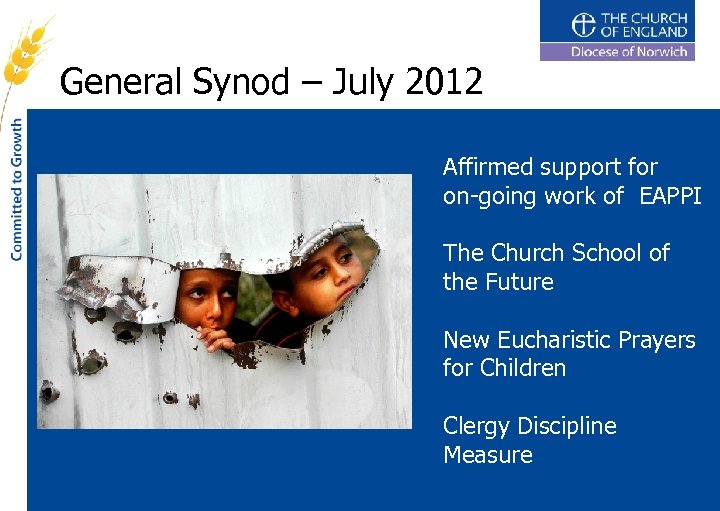 General Synod – July 2012 Affirmed support for on-going work of EAPPI The Church
