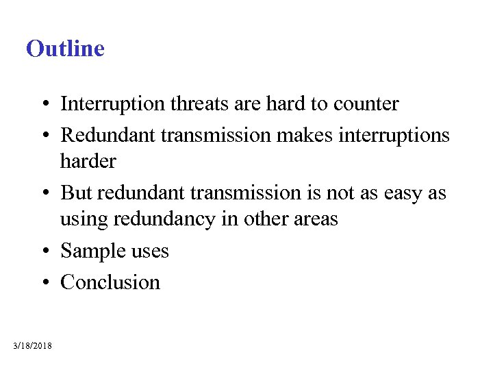 Outline • Interruption threats are hard to counter • Redundant transmission makes interruptions harder