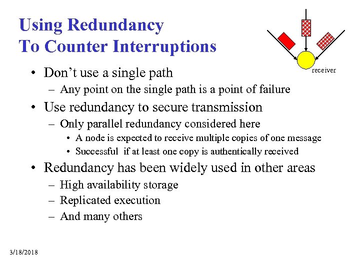 Using Redundancy To Counter Interruptions • Don’t use a single path receiver – Any