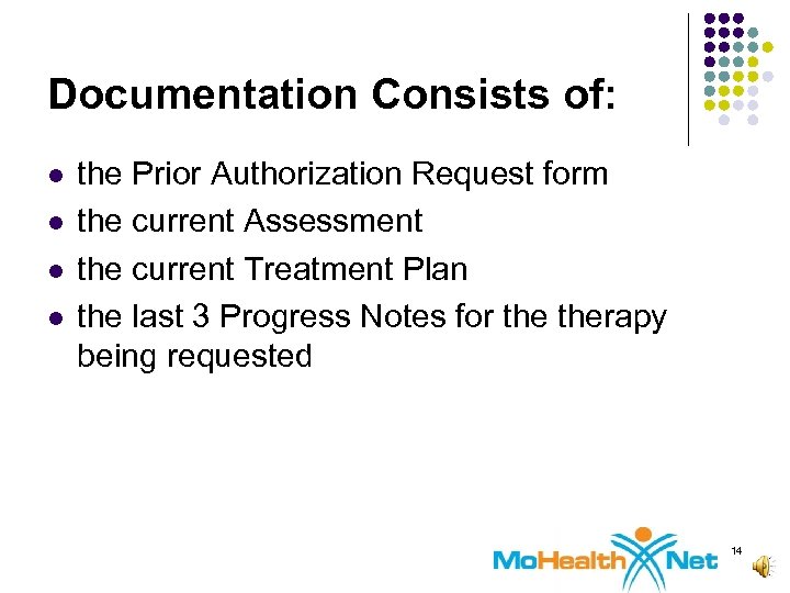 Documentation Consists of: l l the Prior Authorization Request form the current Assessment the