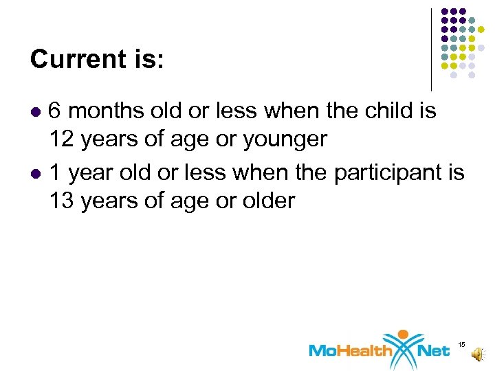 Current is: 6 months old or less when the child is 12 years of