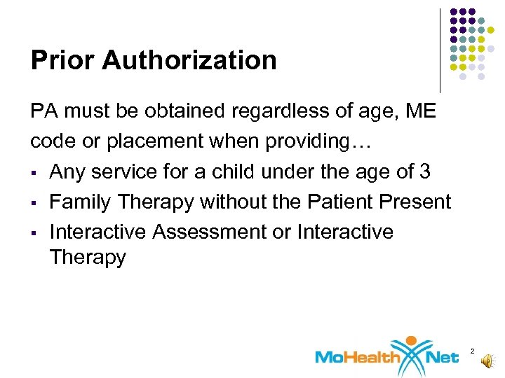 Prior Authorization PA must be obtained regardless of age, ME code or placement when