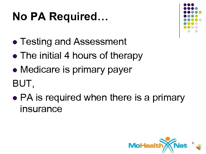 No PA Required… Testing and Assessment l The initial 4 hours of therapy l