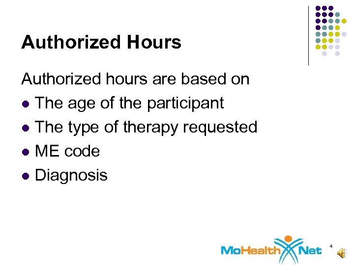 Authorized Hours Authorized hours are based on l The age of the participant l