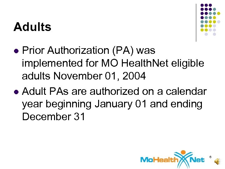 Adults Prior Authorization (PA) was implemented for MO Health. Net eligible adults November 01,