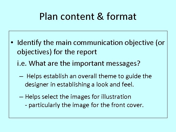 Plan content & format • Identify the main communication objective (or objectives) for the
