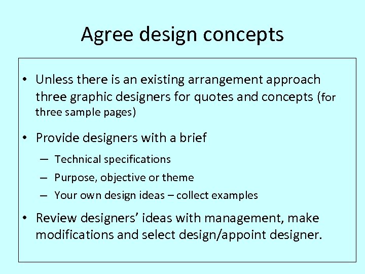 Agree design concepts • Unless there is an existing arrangement approach three graphic designers