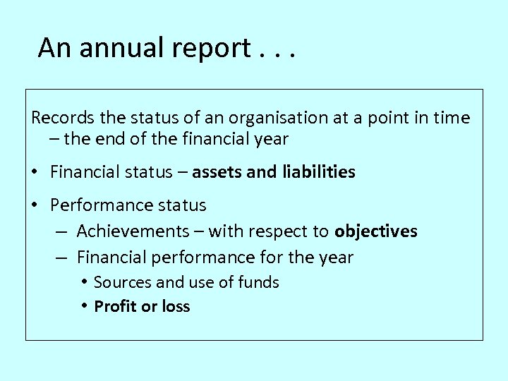An annual report. . . Records the status of an organisation at a point