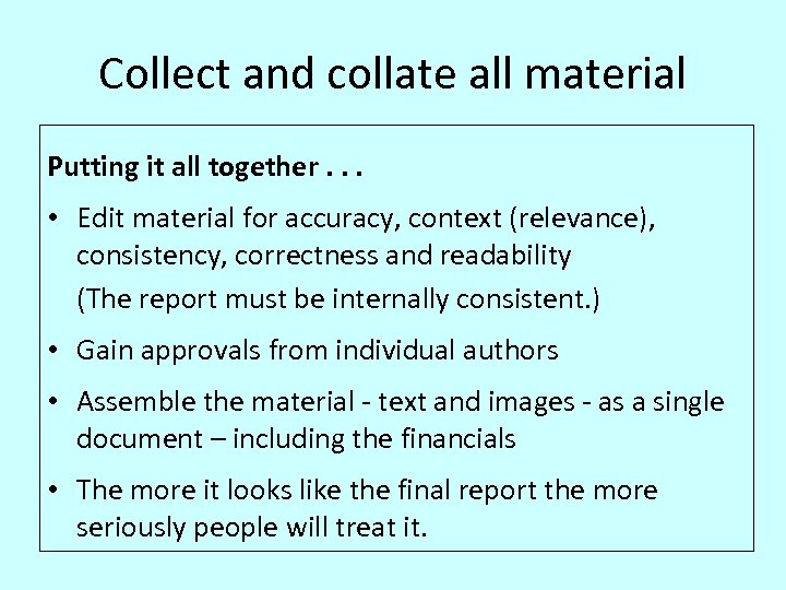 Collect and collate all material Putting it all together. . . • Edit material