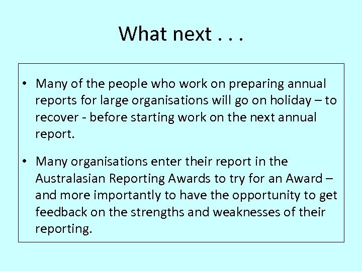 What next. . . • Many of the people who work on preparing annual