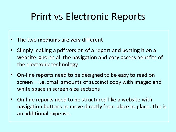 Print vs Electronic Reports • The two mediums are very different • Simply making