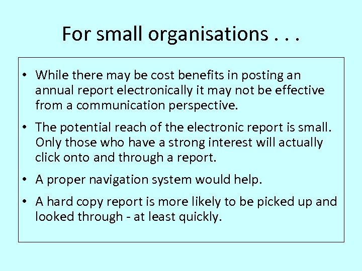 For small organisations. . . • While there may be cost benefits in posting