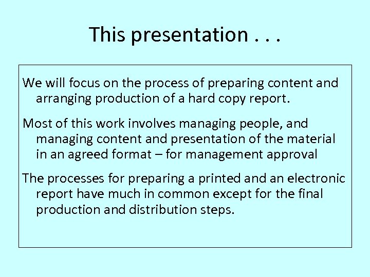 This presentation. . . We will focus on the process of preparing content and