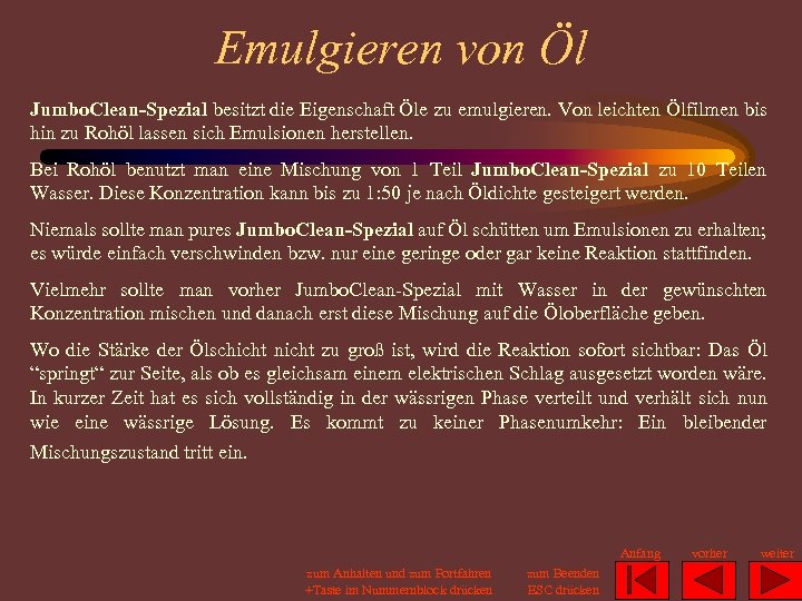 Emulgieren von Öl Jumbo. Clean-Spezial besitzt die Eigenschaft Öle zu emulgieren. Von leichten Ölfilmen