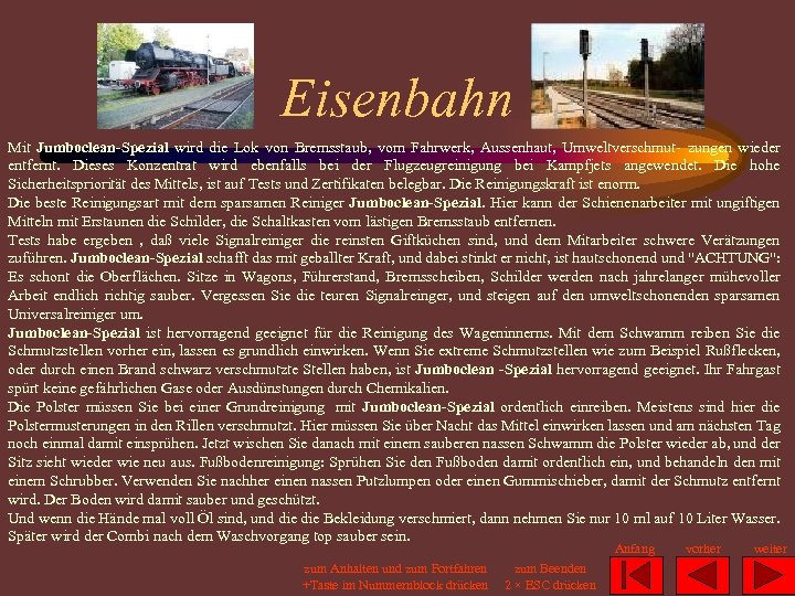 Eisenbahn Mit Jumboclean-Spezial wird die Lok von Bremsstaub, vom Fahrwerk, Aussenhaut, Umweltverschmut- zungen wieder