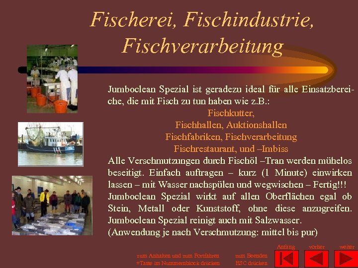Fischerei, Fischindustrie, Fischverarbeitung Jumboclean Spezial ist geradezu ideal für alle Einsatzbereiche, die mit Fisch