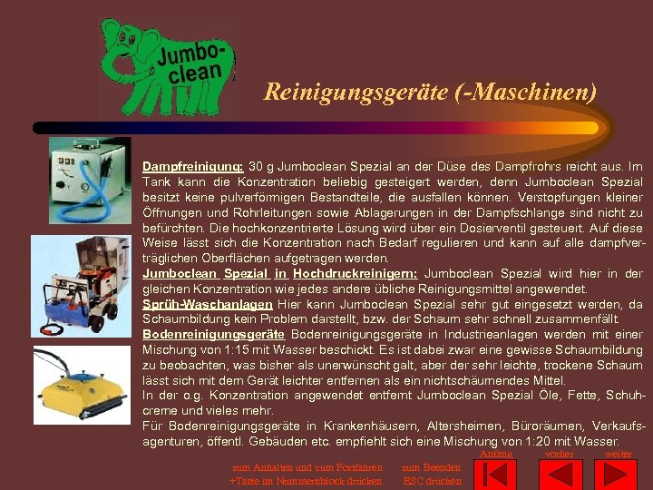 Reinigungsgeräte (-Maschinen) Dampfreinigung: 30 g Jumboclean Spezial an der Düse des Dampfrohrs reicht aus.