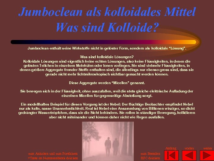 Jumboclean als kolloidales Mittel Was sind Kolloide? Jumboclean enthält seine Wirkstoffe nicht in gelöster