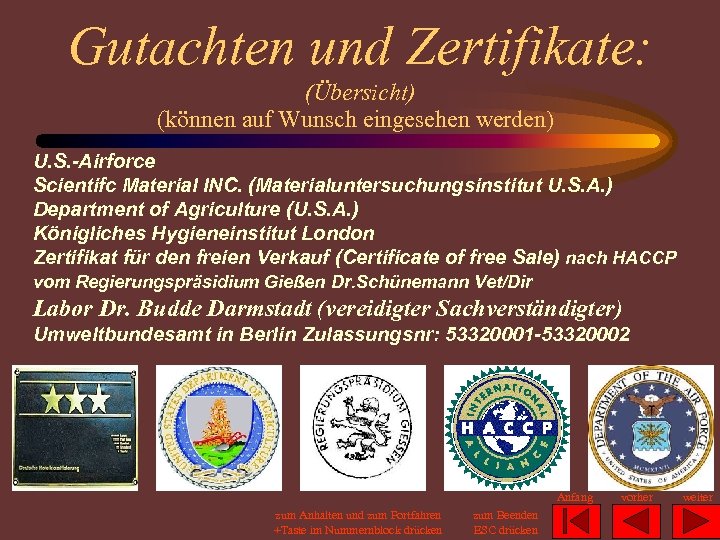 Gutachten und Zertifikate: (Übersicht) (können auf Wunsch eingesehen werden) U. S. -Airforce Scientifc Material